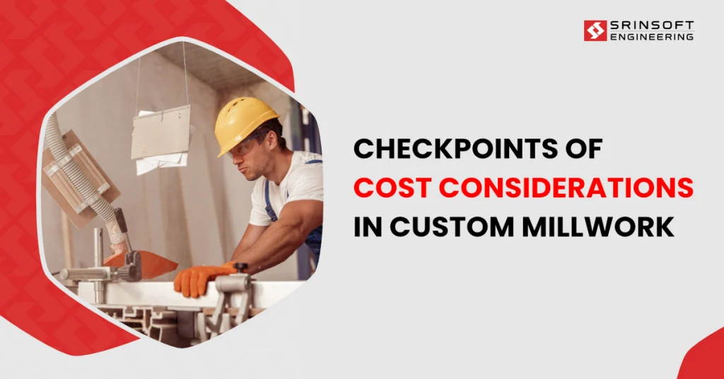 Checkpoints of Cost Considerations in Custom Millwork