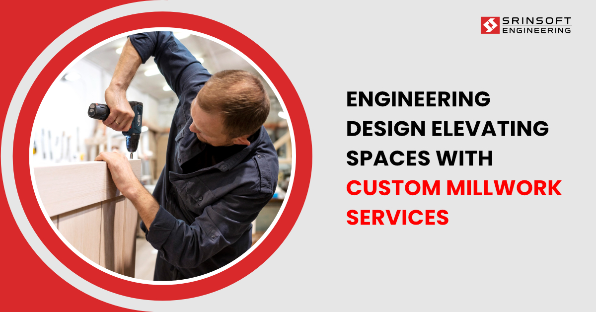 Engineering Design Elevating Spaces with Custom Millwork Service