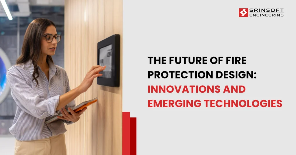 Future of Fire Protection Design: Innovations and Emerging Technologies