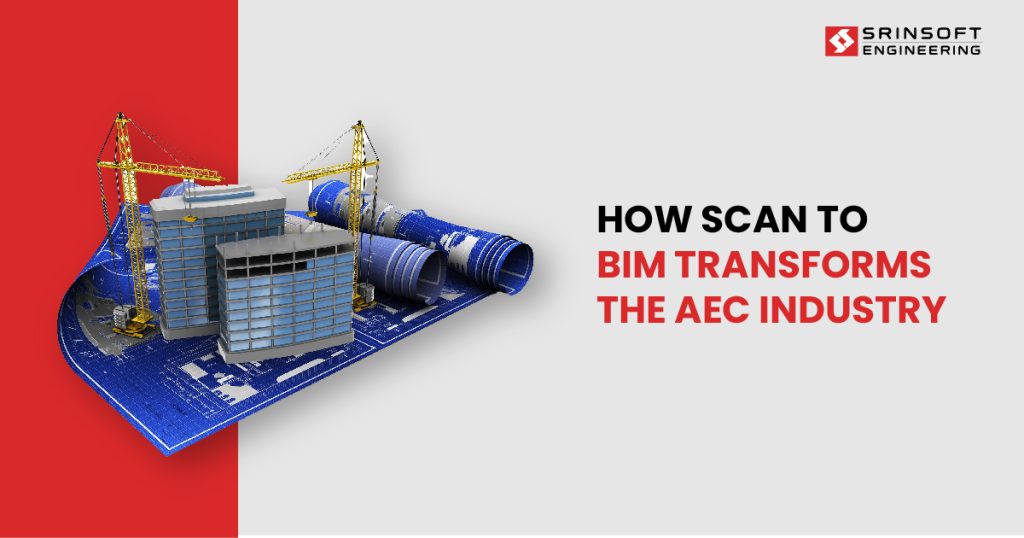 How Scan to BIM Transforms the AEC Industry