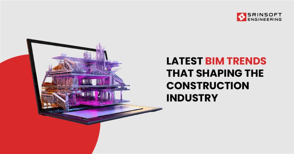 top BIM Trends Shaping the Construction Industry